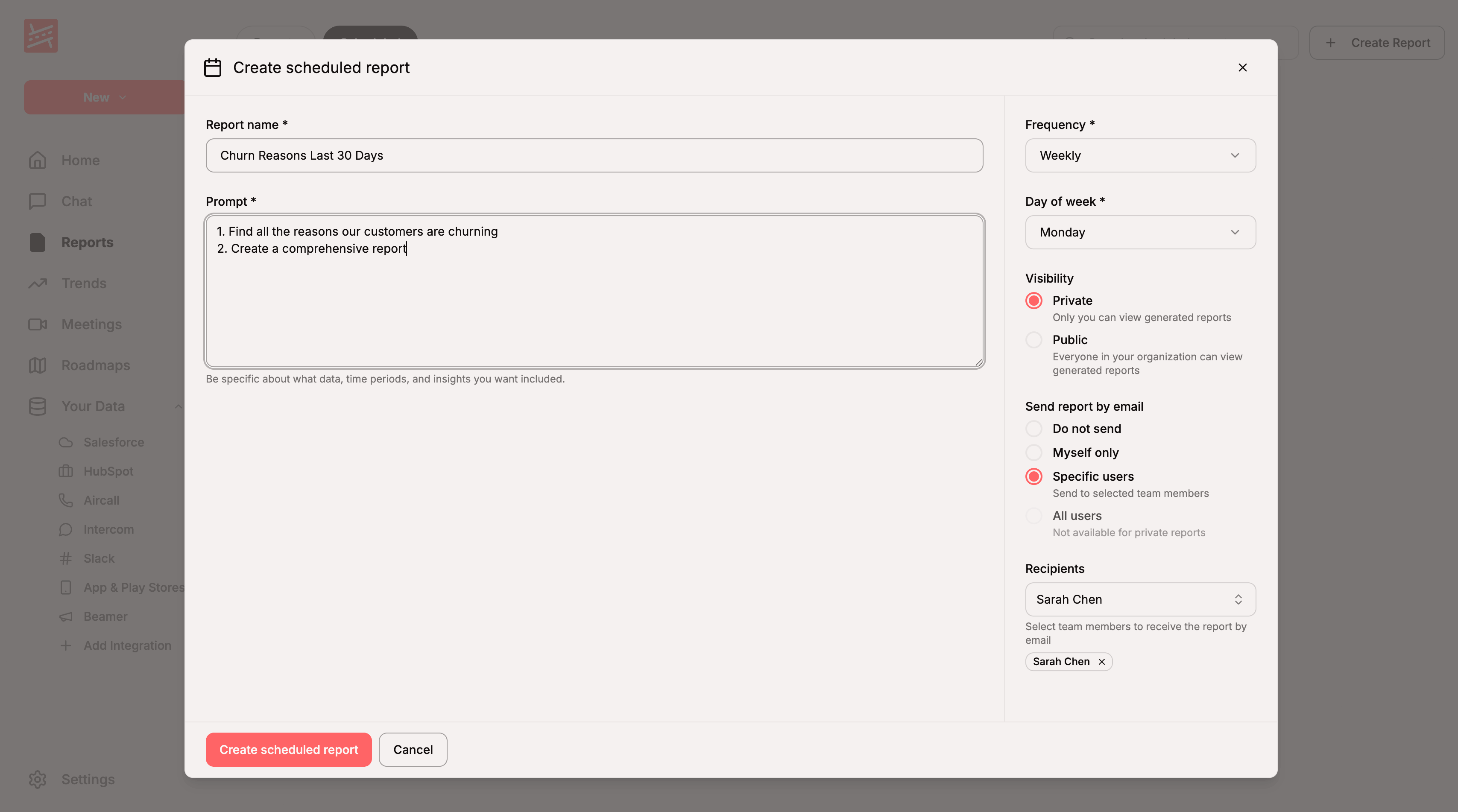 The "Create scheduled report" dialog with a report name, a multi-line prompt, frequency set to Weekly, visibility set to Private, and a Specific users recipient list